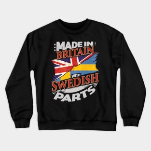 Made In Britain With Swedish Parts - Gift for Swedish From Sweden Crewneck Sweatshirt